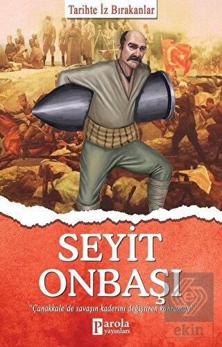 Seyit Onbaşı - Tarihte İz Bırakanlar