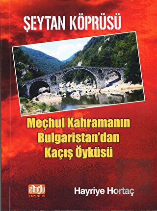 Şeytan Köprüsü - Meçhul Kahramanın Bulgaristan'dan