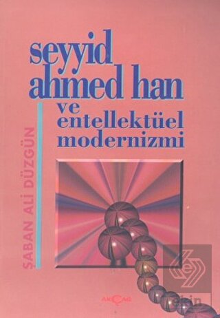 Seyyid Ahmed Han ve Entellektüel Modernizmi