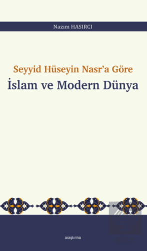 Seyyid Hüseyin Nasr'a Göre İslam ve Modern Dünya