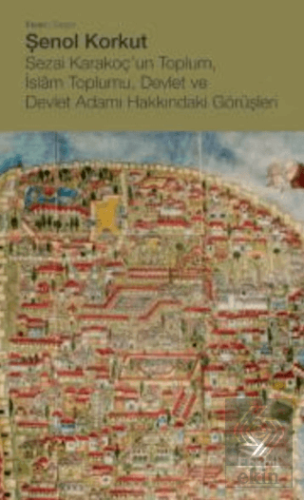 Sezai Karakoç'un Toplum, İslam Toplumu, Devlet ve Devlet Adamı Hakkındaki Görüşleri