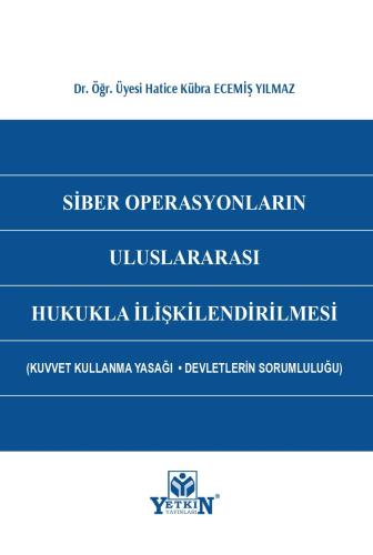 Siber Operasyonların Uluslararası Hukukla İlişkilendirilmesi