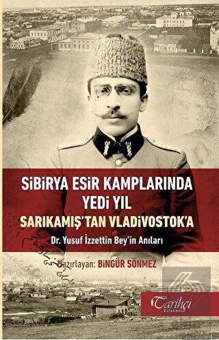 Sibirya Esir Kamplarında Yedi Yıl Sarıkamış'tan Vl