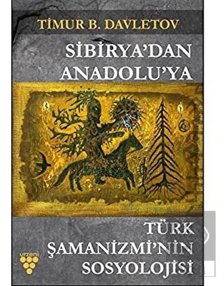 Sibirya'dan Anadolu'ya Türk Şamanizmi'nin Sosyoloj
