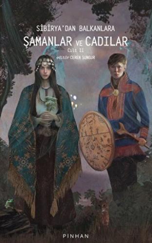 Sibirya'dan Balkanlara Şamanlar ve Cadılar Cilt 2