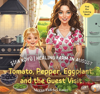 Şifa Köyü / Healing Farm in August – Tomato, Pepper, Eggplant, and the Guest Visit