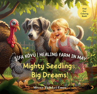 Şifa Köyü / Healing Farm in May – Mighty Seedlings, Big Dreams!