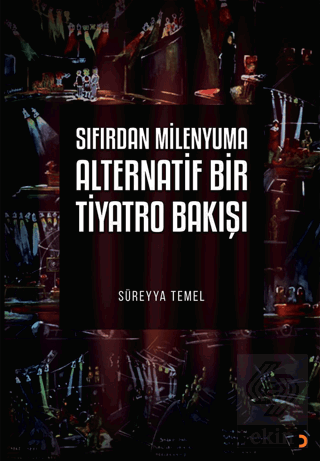 Sıfırdan Milenyuma Alternatif Bir Tiyatro Bakışı