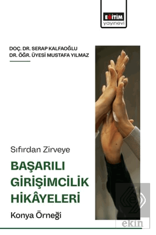 Sıfırdan Zirveye Başarılı Girişimcilik Hikâyeleri: Konya Örneği