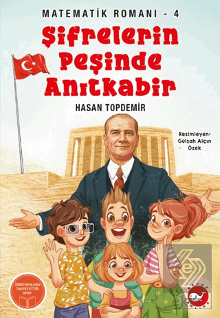 Şifrelerin Peşinde Anıtkabir - Matematik Romanı 4 Hasan Topdemir Beyaz