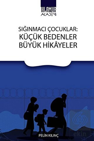 Sığınmacı Çocuklar: Küçük Bedenler Büyük Hikayeler