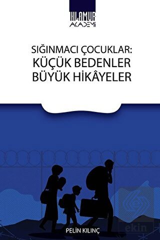 Sığınmacı Çocuklar: Küçük Bedenler Büyük Hikayeler