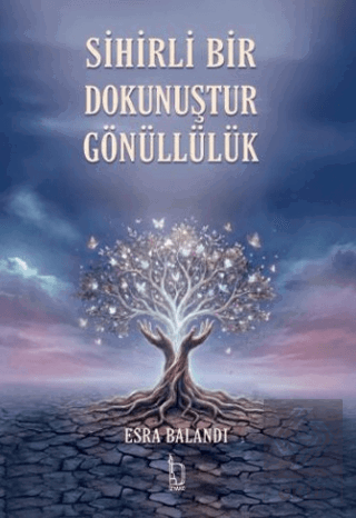 Sihirli Bir Dokunuştur Gönüllülük