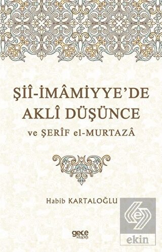 Şii-İmamiyye\'de Akli Düşünce ve Şerif el-Murtaza