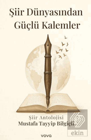 Şiir Dünyasından Güçlü Kalemler - Şiir Antolojisi