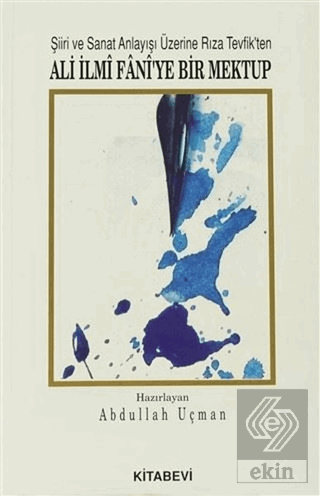 Şiiri ve Sanat Anlayışı Üzerine Rıza Tevfik'ten Ali İlmi Fani'ye Bir Mektup