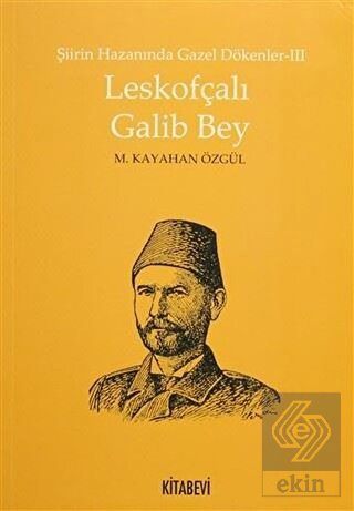 Şiirin Hazanında Gazel Dökenler 3 - Leskofçalı Gal