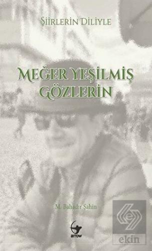 Şiirlerin Diliyle Meğer Yeşilmiş Gözlerin