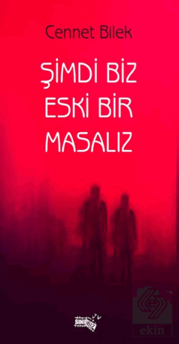 Şimdi Biz Eski Bir Masalız