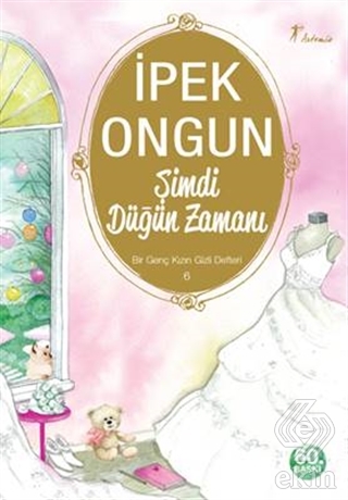 Şimdi Düğün Zamanı - Bir Genç Kızın Gizli Defteri