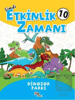Şimdi Etkinlik Zamanı 10 - Dinazor Parkı