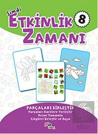 Şimdi Etkinlik Zamanı 8 : Parçaları Birleştir