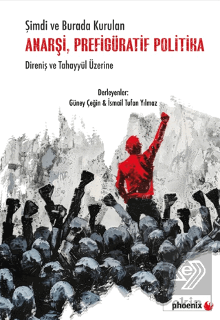 Şimdi ve Burada Kurulan Anarşi, Prefigüratif Politika Direniş ve Tahay