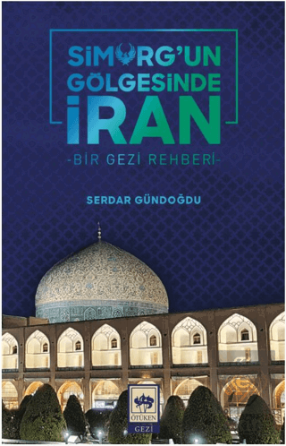 Simurgun Gölgesinde İran