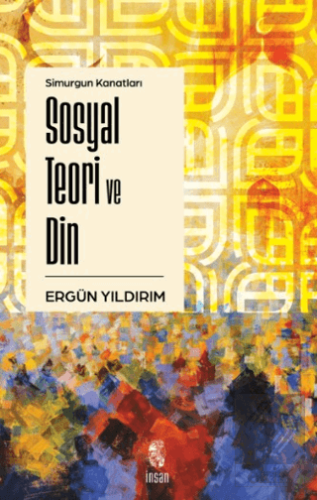Simurgun Kanatları Sosyal Teori ve Din
