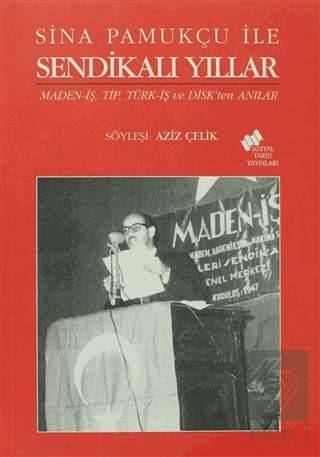 Sina Pamukçu İle Sendikalı Yıllar