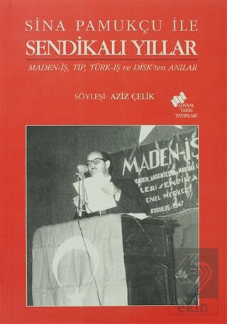 Sina Pamukçu İle Sendikalı Yıllar