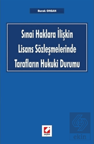 Sınai Haklara İlişkin Lisans Sözleşmelerinde Tarafların Hukuki Durumu