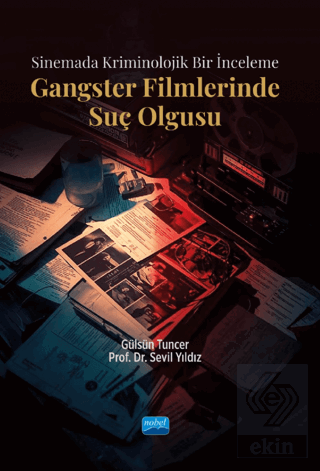 Sinemada Kriminolojik Bir İnceleme - Gangster Filmlerinde Suç Olgusu