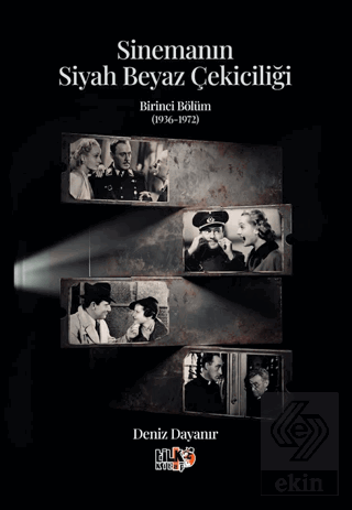 Sinemanın Siyah Beyaz Çekiciliği - Birinci Bölüm (1936-1972)