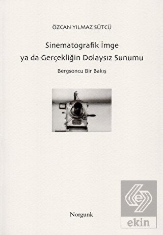 Sinematografik İmge ya da Gerçekliğin Dolaysız Sun