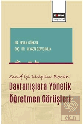 Sınıf İçi Disiplini Bozan Davranışlara Yönelik Öğretmen Görüşleri