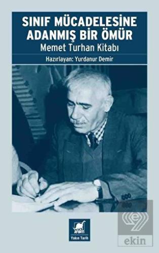 Sınıf Mücadelesine Adanmış Bir Ömür - Memet Turhan
