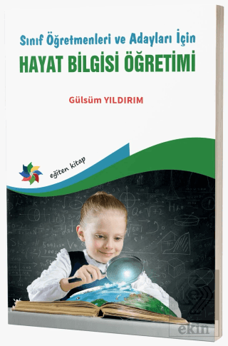 Sınıf Öğretmenleri ve Adayları İçin Hayat Bilgisi 