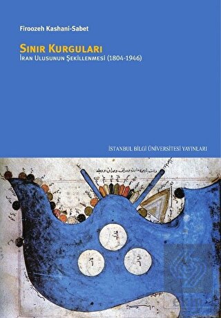 Sınır Kurguları: İran Ulusunun Şekillenmesi (1804/