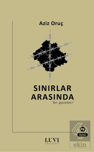 Sınırlar Arasında Bir Gazeteci