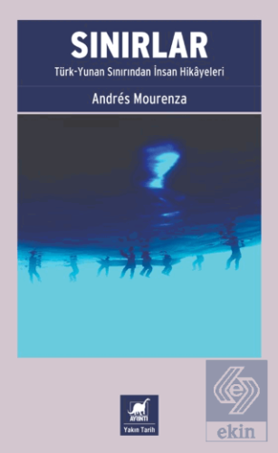 Sınırlar: Türk-Yunan Sınırından İnsan Hikâyeleri