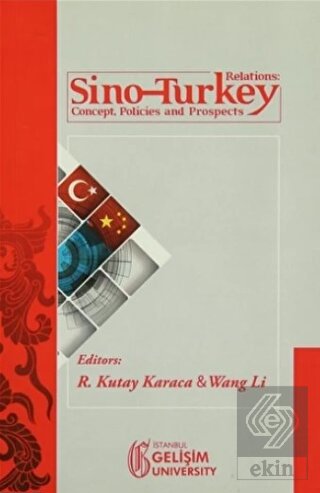 Sino-Turkey Relations : Concept Policies and Prosp