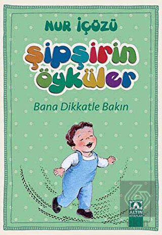 Şipşirin Öyküler : Bana Dikkatle Bakın