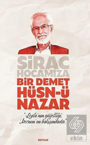 Sirac Hocamıza Bir Demet Hüsn-ü Nazar