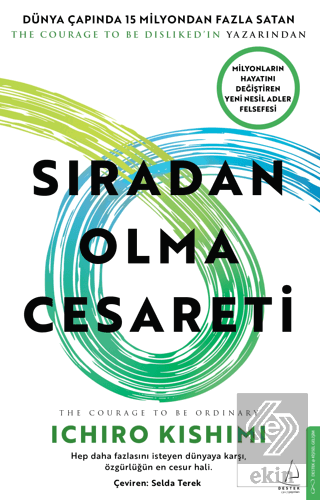Sıradan Olma Cesareti Ichiro Kishimi Destek Yayınları Satın Al - ekink
