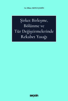 Şirket Birleşme, Bölünme ve Tür Değiştirmelerinde Rekabet Yasağı