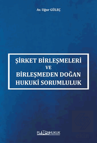 Şirket Birleşmeleri ve Birleşmeden Doğan Hukuki Sorumluluk