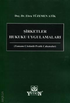 Şirketler Hukuku Uygulamaları Ebru Tüzemen Atik Yetkin Yayınları Satın