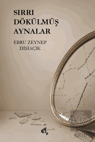 Sırrı Dökülmüş Aynalar Ebru Zeynep Dişiaçık Papirüs Yayınevi Satın Al 