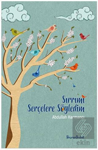 Sırrımı Serçelere Söyledim